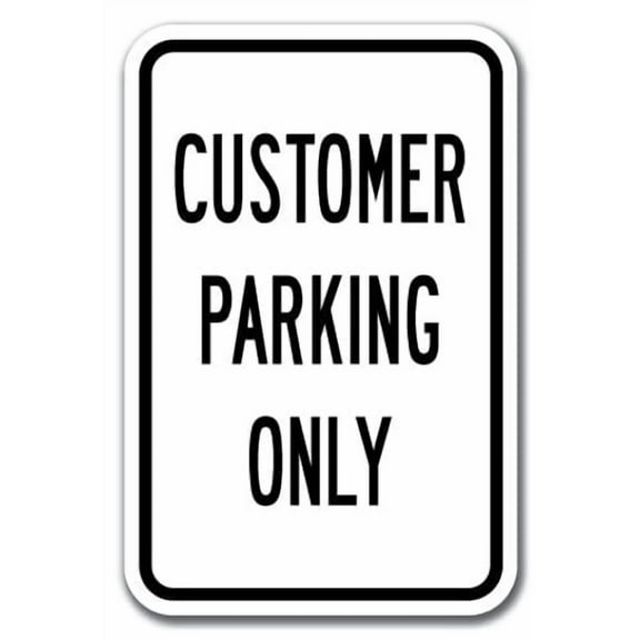 Customer Parking Only  Sign 12" x 18" Heavy Gauge Aluminum Signs