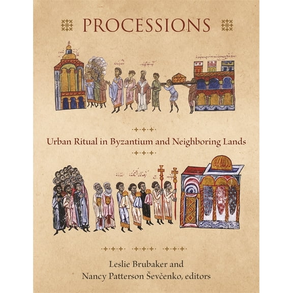 Dumbarton Oaks Byzantine Symposia and Co Processions: Urban Ritual in Byzantium and Neighboring Lands, (Hardcover)