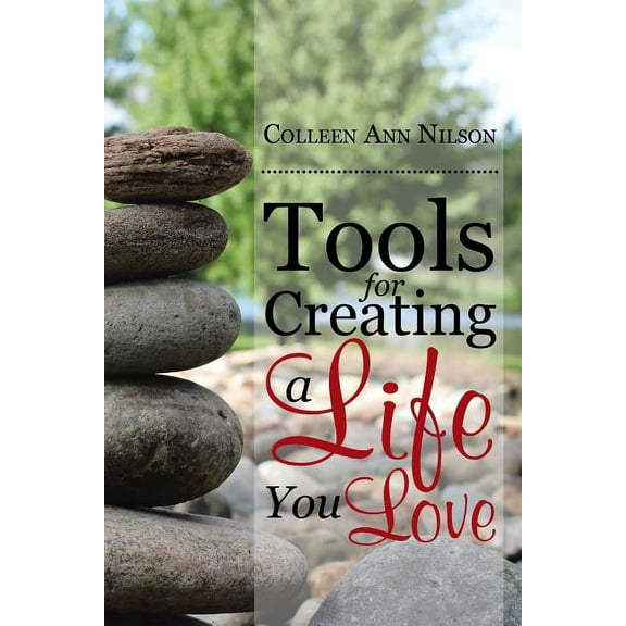 Tools for Creating a Life You Love (Paperback)