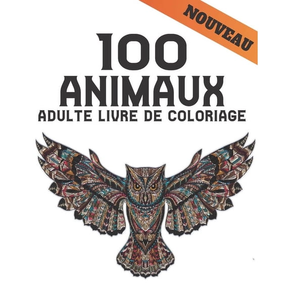 100 Animaux Adulte Livre Coloriage: Livre de coloriage Dessins d'animaux pour soulager le stress 100 animaux unilat�raux