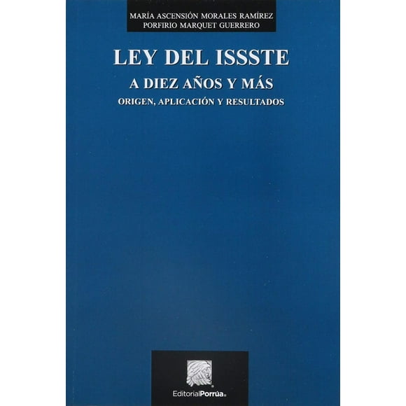 Ley del ISSSTE a diez años y más Editorial Porrúa 9786070931079
