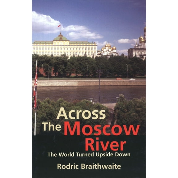 Across the Moscow River: The World Turned Upside Down, (Paperback)