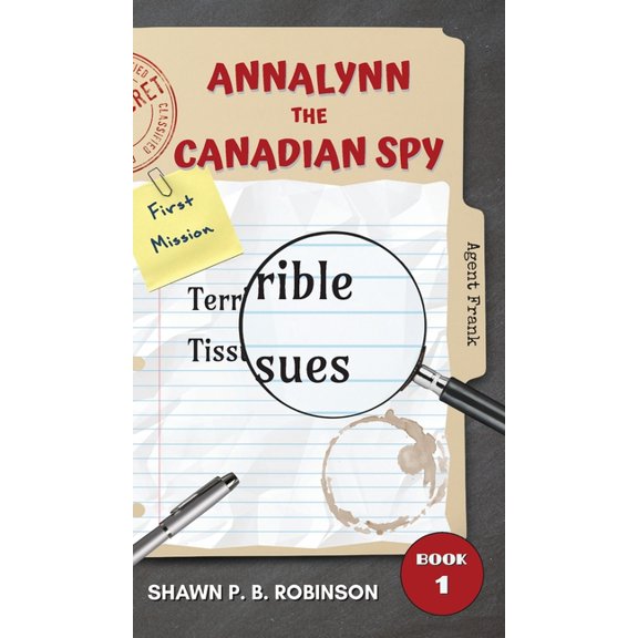 Atcs Annalynn the Canadian Spy: Terrible Tissues, Book 1, (Hardcover)