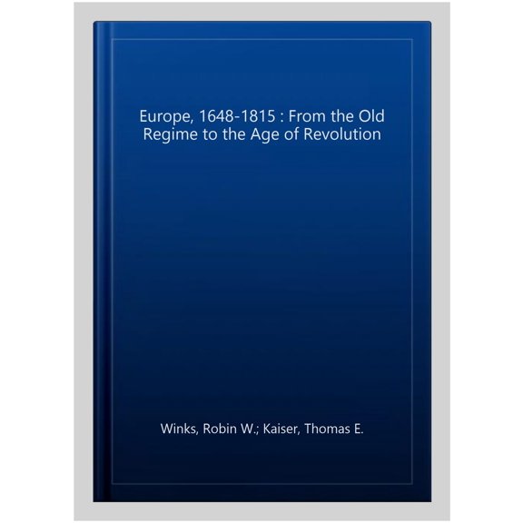 Pre-Owned Europe, 1648-1815: From the Old Regime to the Age of Revolution (Paperback) 0195154460 9780195154467