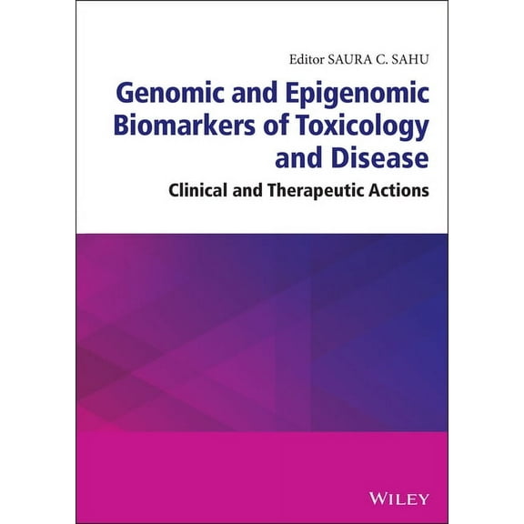 Genomic and Epigenomic Biomarkers of Toxicology and Disease: Clinical and Therapeutic Actions, (Hardcover)
