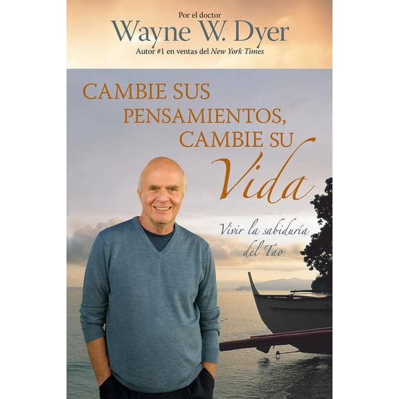 Cambie Sus Pensamientos y Cambie Su Vida: Viva la sabiduria del Tao, (Paperback)