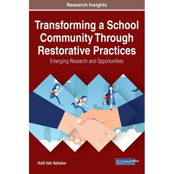 Transforming a School Community Through Restorative Practices: Emerging Research and Opportunities (Hardcover)