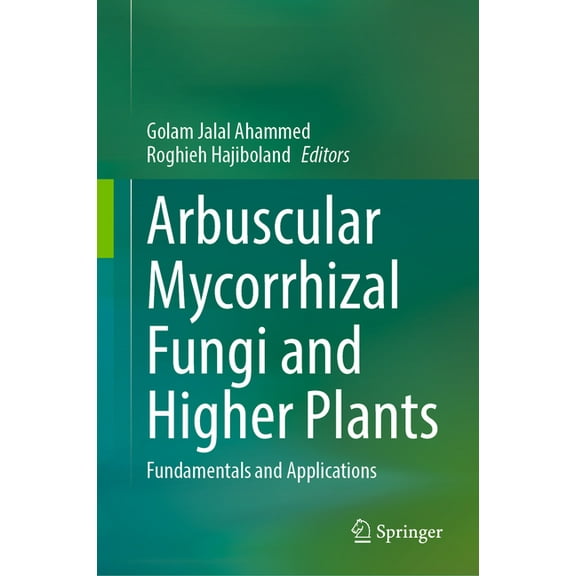Arbuscular Mycorrhizal Fungi and Higher Plants: Fundamentals and Applications, (Hardcover)