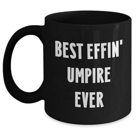 

Umpire Gifts Best Effin Umpire Ever Funny Black Coffee Mug Birthday Unique Gifts from Friends to Umpire