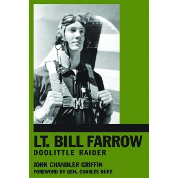 Pre-Owned Lt. Bill Farrow: Doolittle Raider (Hardcover) by John Chandler Griffin