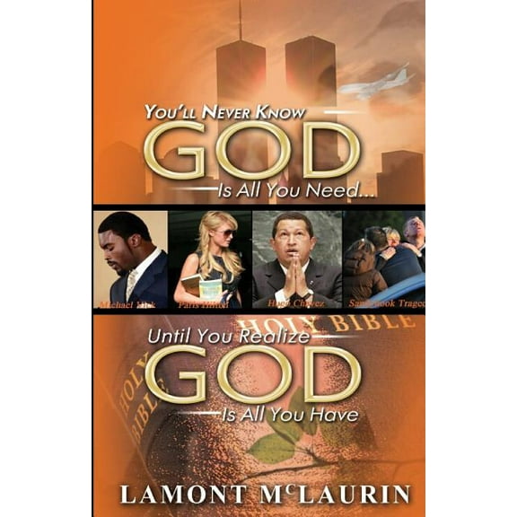 You'll Never Know GOD Is All You Need Until You Realize GOD Is All You Have (Paperback)