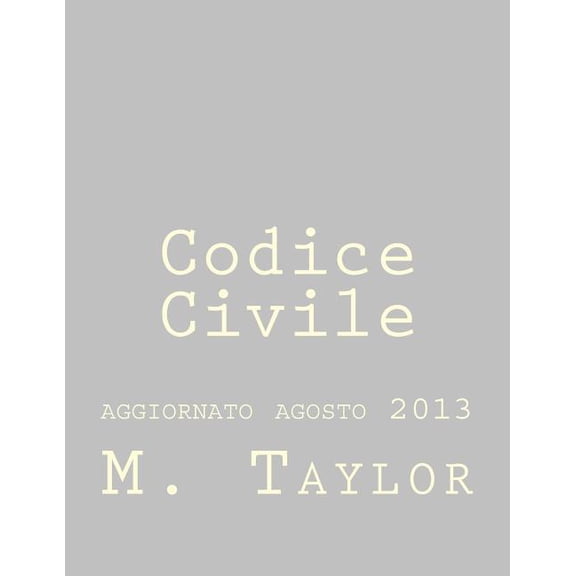 Codice Civile: aggiornato agosto 2013 (Paperback)