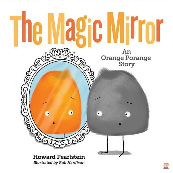 Orange Porange The Magic Mirror: An Orange Porange Story, (Paperback)