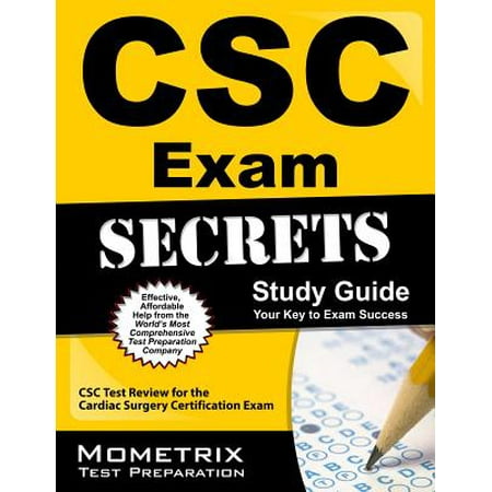 CSC Exam Secrets Study Guide : CSC Test Review for the Cardiac Surgery Certification