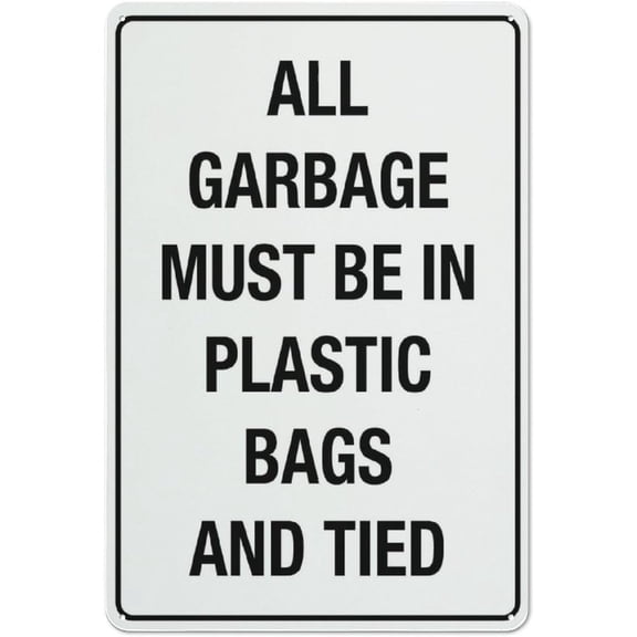 All Garbage Must Be In Plastic Bags And Tied Sign 12 X 8 Inches Aluminum Sign Reflective - Uv Protected, Waterproof, Weatherproof And Fade Resistant - 4Pre-Drilled Holes