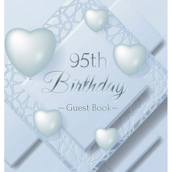 95th Birthday Guest Book: An Elegant Keepsake for a Milestone Celebration - Silver and White Frosted Heart Theme - Inclu, (Hardcover)