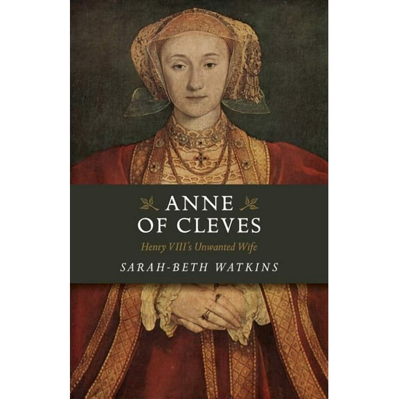 Anne of Cleves : Henry VIII's Unwanted Wife (Paperback)