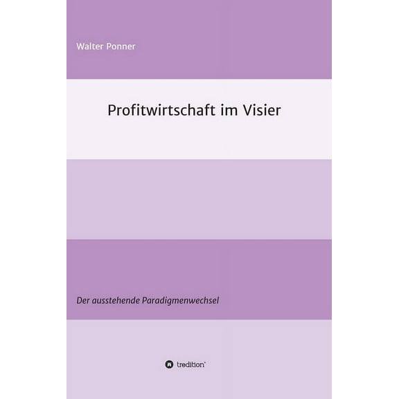 Profitwirtschaft im Visier: Der ausstehende Paradigmenwechsel (Hardcover)