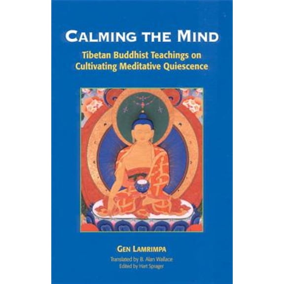 Pre-Owned Calming the Mind: Tibetan Buddhist Teachings on Cultivating Meditative Quiescence (Paperback) 1559390514 9781559390514