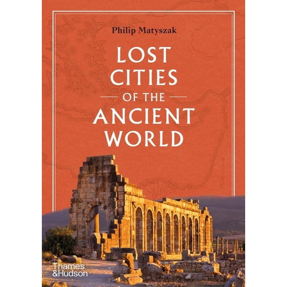Lost Cities of the Ancient World, (Hardcover)