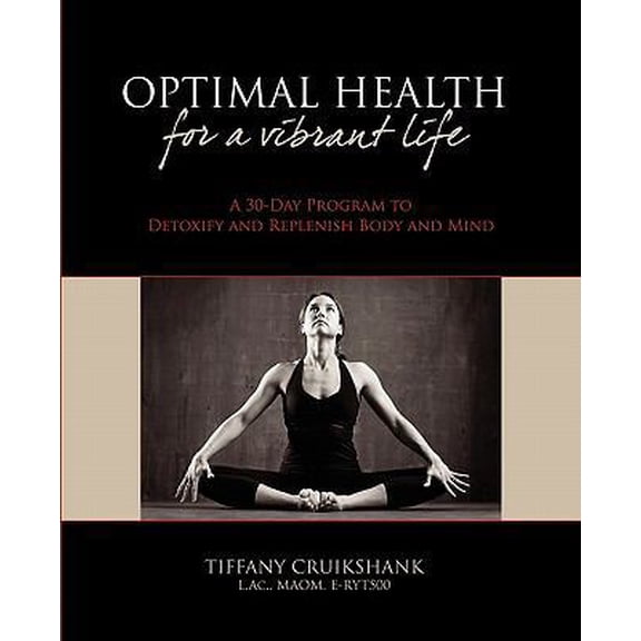 Pre-Owned Optimal Health for a Vibrant Life: A 30-Day Program to Detoxify and Replenish Body and Mind (Paperback) 1451548435 9781451548433