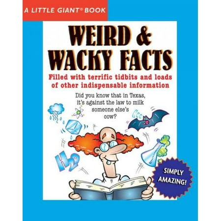 Weird Amp Wacky Facts Little Giant Books Walmart Com