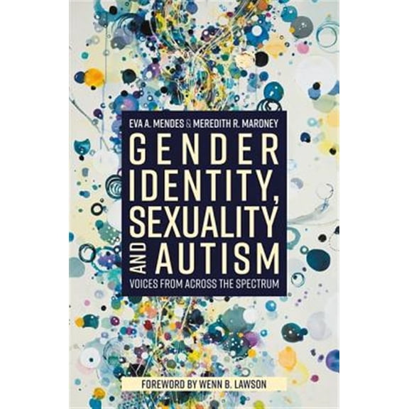 Pre-Owned Gender Identity, Sexuality and Autism: Voices from Across the Spectrum (Paperback) 178592754X 9781785927546