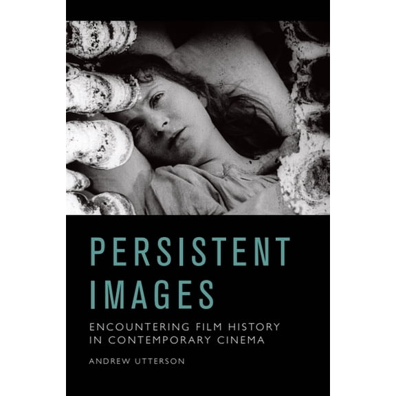 Persistent Images: Encountering Film History in Contemporary Cinema, (Paperback)