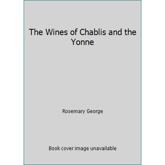 Pre-Owned The Wines of Chablis and the Yonne (Hardcover) 0856671797 9780856671791
