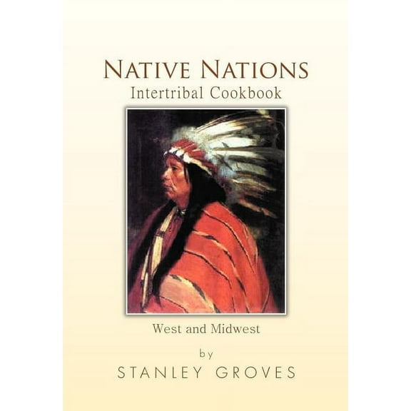 Native Nations Intertribal Cookbook: West and Midwest (Hardcover)