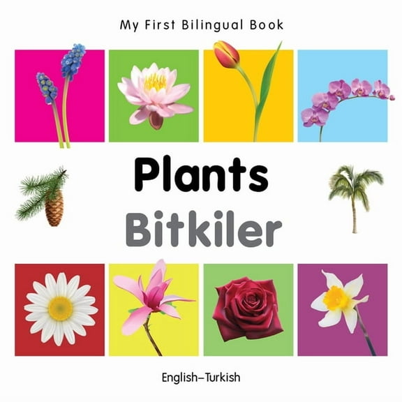My First Bilingual Book: My First Bilingual Book–Plants (English–Turkish) (Board book)