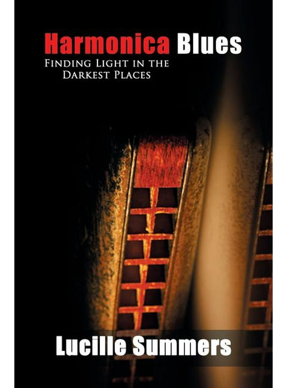Harmonica Blues: Finding Light in the Darkest Places (Paperback)