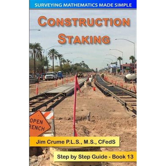 Surveying Mathematics Made Simple: Construction Staking: Step by Step Guide (Paperback)