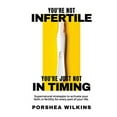 thumbnail image 2 of You're Not Infertile. You're Just Not in Timing.: Super Natural Strategies to Activate Your Faith in Fertility for Every, (Paperback), 2 of 2