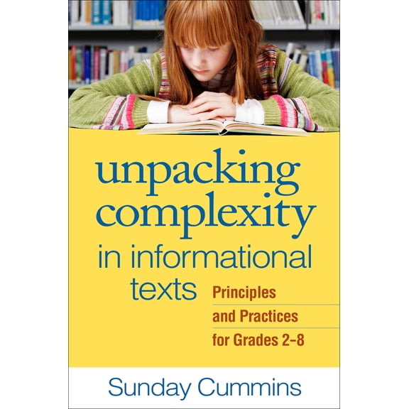 Pre-Owned Unpacking Complexity in Informational Texts: Principles and Practices for Grades 2-8 (Paperback) 1462518508 9781462518500
