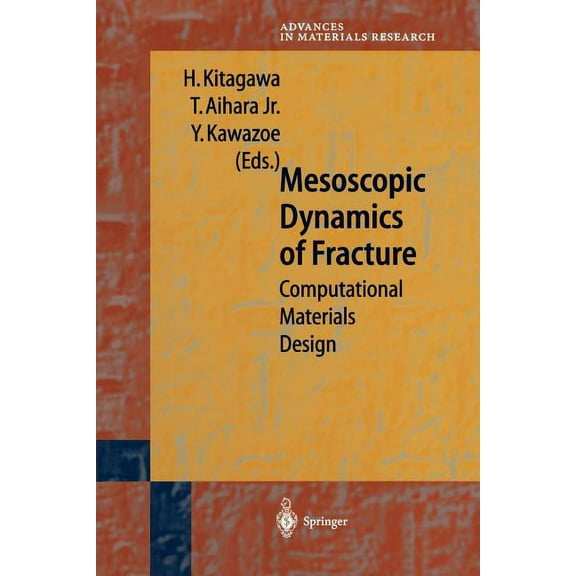 Advances in Materials Research Mesoscopic Dynamics of Fracture: Computational Materials Design, Book 1, (Paperback)