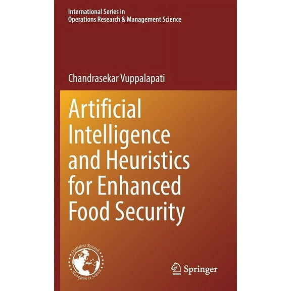 International Operations Research & Mana Artificial Intelligence and Heuristics for Enhanced Food Security, Book 331, (Hardcover)