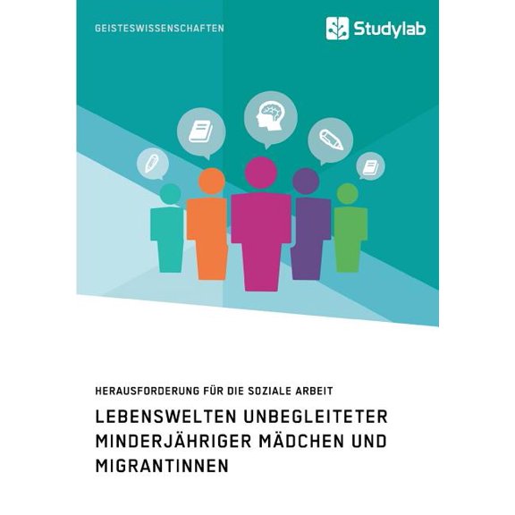 Lebenswelten unbegleiteter minderjÃ¤hriger MÃ¤dchen und Migrantinnen. Herausforderung fÃ¼r die soziale Arbeit, (Paperback)