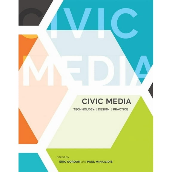 Civic Media: Technology, Design, Practice, (Paperback)