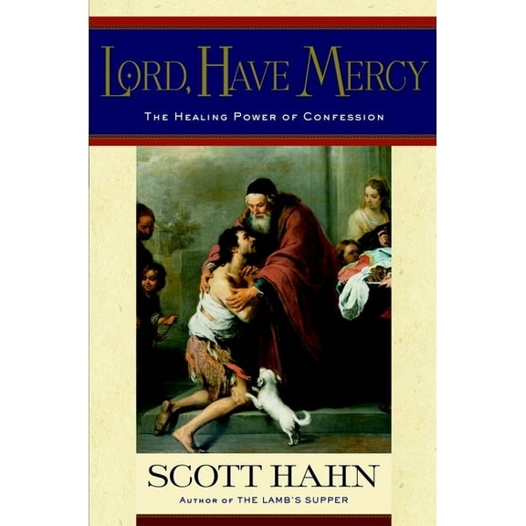 Lord, Have Mercy: The Healing Power of Confession, (Hardcover)