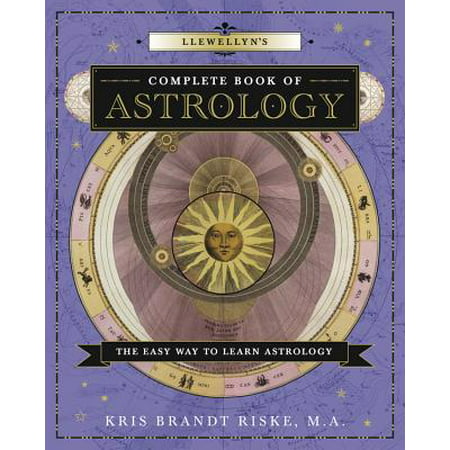 Llewellyn's Complete Book of Astrology : The Easy Way to Learn (Best Way To Learn Astrology)