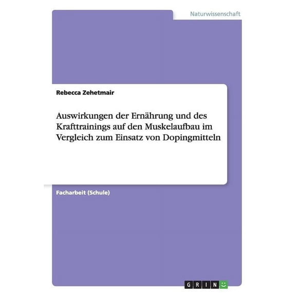 Auswirkungen der Ernährung und des Krafttrainings auf den Muskelaufbau im Vergleich zum Einsatz von Dopingmitteln (Paperback)