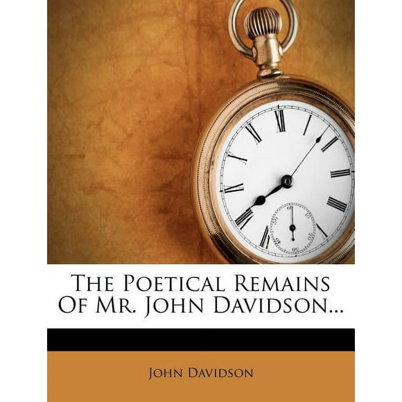 The Poetical Remains of Mr. John Davidson...
