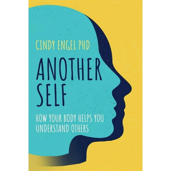 Another Self: How Your Body Helps You Understand Others, (Paperback)