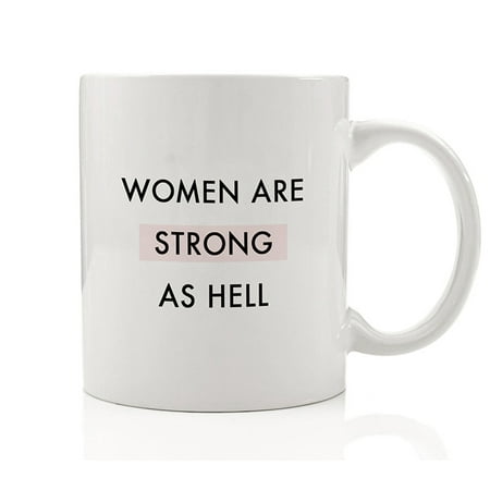 Women Are Strong As Hell Coffee Mug Gift Idea Female Strength Power Girl Millennial Fierce Warrior Pink Resist Birthday Christmas Present Woman Lady Boss - 11oz Ceramic Tea Cup by Digibuddha