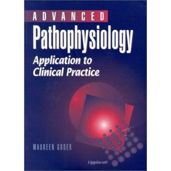 Pre-Owned Advanced Pathophysiology: Application to Clinical Practice (Paperback) 0781723361 9780781723367
