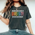 thumbnail image 2 of Imagine Being Scared Of Diversity Comfort Colors® Shirt, Political Protest Shirt, Social Justice Tee, Political Statement Tee, 2 of 6