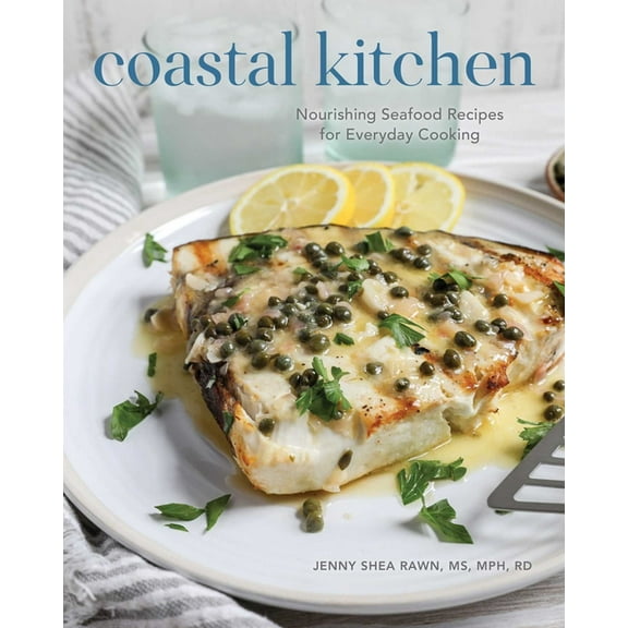 Coastal Kitchen: Nourishing Seafood Recipes for Everyday Cooking, (Hardcover)
