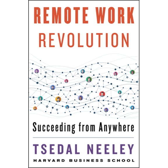 Pre-Owned Remote Work Revolution: Succeeding from Anywhere (Hardcover) 0063068303 9780063068308