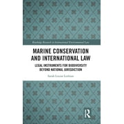 Routledge Research in International Envi Marine Conservation and International Law: Legal Instruments for Biodiversity Beyond National Jurisdiction, (Hardcover)